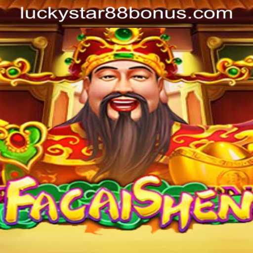 FaCaiShen: The Gateway to Exciting Wins and LUCKYSTAR88 BONUS Opportunities